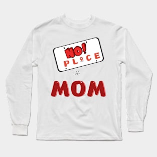 No place like mom Long Sleeve T-Shirt